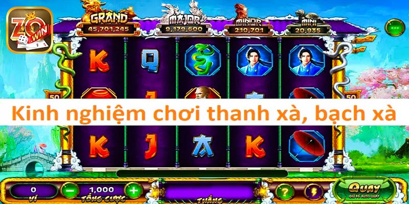 Bỏ túi kinh nghiệm chơi Thanh xà bạch xà trúng Jackpot
