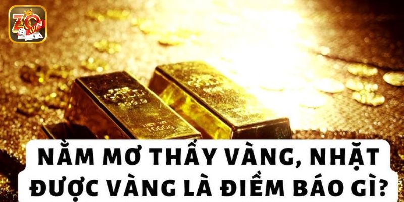 Con số may mắn anh em không thể bỏ lỡ khi mơ thấy vàng